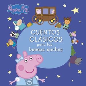 CUENTOS CLáSICOS PARA LAS BUENAS NOCHES (PEPPA PIG) | 9788448848163 | VARIOS AUTORES