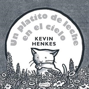 UN PLATITO DE LECHE EN EL CIELO | 9788417222024 | HENKES, KEVIN