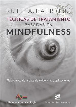 TéCNICAS DE TRATAMIENTO BASADAS EN MIONDFULNESS. GUíA CLíNICA DE LA BASE DE EVID | 9788433029393 | BAER, RUTH A.