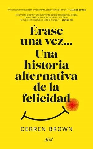 ÉRASE UNA VEZ... UNA HISTORIA ALTERNATIVA DE LA FELICIDAD | 9788434427129 | BROWN, DERREN