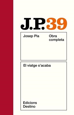PLA: EL VIATGE S'ACABA. O.C. VOL.39 | 9788423311644 | PLA, JOSEP
