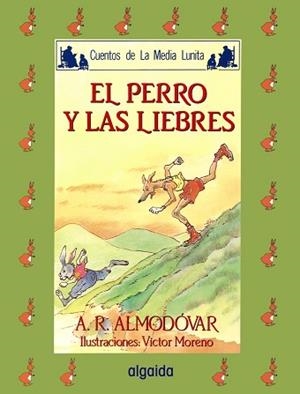 PERRO Y LAS LIEBRES, EL | 9788476471562 | ALMODOVAR, ANTONIO