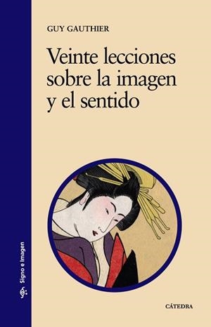 VEINTE LECCIONES SOBRE LA IMAGEN Y EL SENTIDO | 9788437606118 | GAUTHIER, GUY