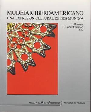 MUDEJAR IBEROAMERICANO,UNA IMPRESION CULTURAL.. | 9788433817204 | HENARES, I/LóPEZ GUZMáN, R