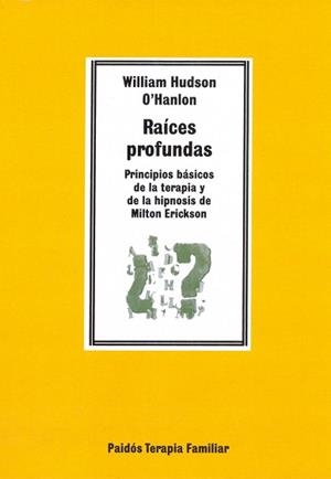 RAICES PROFUNDAS.PRINCIPIOS BASICOS DE LA TERAPIA | 9788475098715 | WILLAM HUDSON O`HANLON
