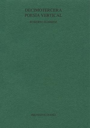 DECIMOTERCERA POESIA VERTICAL | 9788481910056 | JUARROZ,ROBERTO