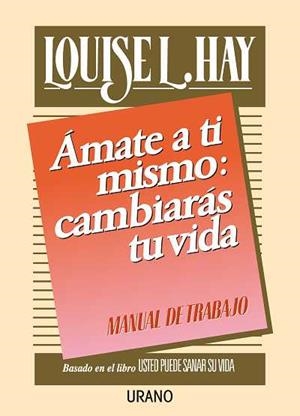 AMATE A TI MISMO:CAMBIARAS TU VIDA.MANUAL DE TRABA | 9788486344917 | LOUISE HAY