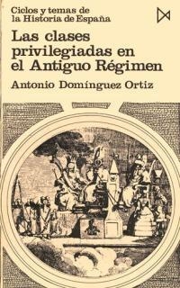 CLASES PRIVILEGIADAS EN EL ANTIGUO RGIMEN, LAS | 9788470900198 | DOMINGUEZ ORTIZ, ANTONIO