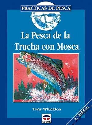 PESCA DE LA TRUCHA CON MOSCA, LA | 9788479021375 | WHIELDON, TONY