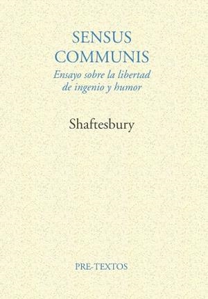 SENSUS COMMUNIS. ENSAYO SOBRE LA LIBERTAD DE INGEN | 9788481910452 | SHAFTESBURY