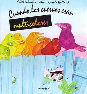 CUANDO LOS CUERVOS ERAN MULTICOLORES | 9788426129208 | E. SCHREIBER/C. HOLLAND