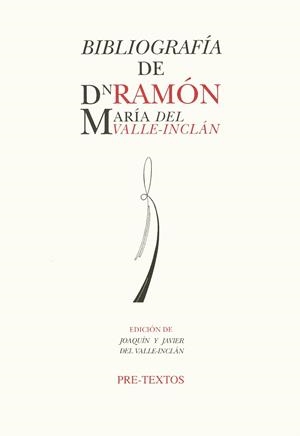 BIBLIOGRAFIA DE DON RAMON MARIA DEL VALLE-INCLAN | 9788481910605 | DEL VALLE-INCLáN, JOAQUíN/DEL VALLE INCLáN, JAVIER