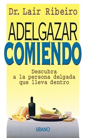 ADELGAZAR COMIENDO.DESCUBRA A LA PERSONA DELGADA | 9788479531171 | RIBEIRO, LAIR