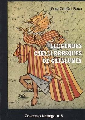 LLEGENDES CAVALLERESQUES DE CATALUNYA | 9788423202423 | CATALA I ROCA, PERE