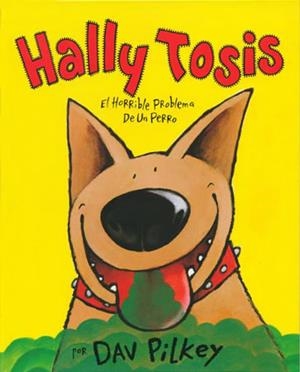 HALLY TOSIS.EL HORRIBLE PROBLEMA DE UN PERRO | 9788426129482 | PILKEY, DAV