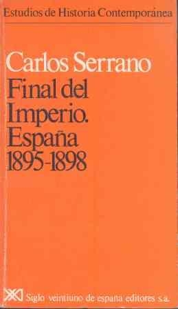 FINAL DEL IMPERIO.ESPA¥A 1895-1898 | 9788432304804 | SERRANO,CARLOS