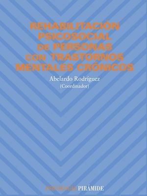 REHABILITACIÓN PSICOSOCIAL DE PERSONAS CON TRASTORNOS | 9788436811049 | RODRIGEZ ABELARDO