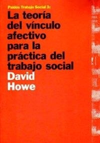 TEORIA DEL VINCULO AFECTIVO PARA LA PRACTICA DEL T | 9788449304088 | HOWE, DAVID