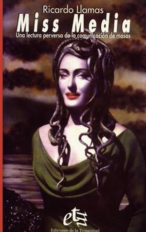 MISS MEDIA- UNA LECTURA PERVERSA  DE LA COMUNICACI | 9788479480271 | LLAMAS, RICARDO