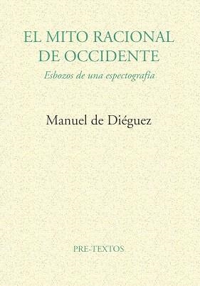 MITO RACIONAL DE OCCIDENTE, EL | 9788481911596 | DE DIEGUEZ, MANUEL