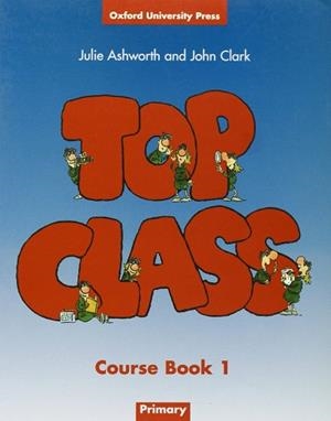 TOP CLASS COURSE BOOK 1 | 9780194320863 | CLARK, JOHN/ASHWORTH, JULIE