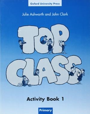 TOP CLASS ACTIVITY BOOK 1 | 9780194320870 | CLARK, JOHN/ASHWORTH, JULIE