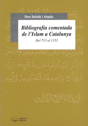 BIBLIOGRAFIA COMENTADA DE L'ISLAM A CATALUNYA | 9788479355111 | BALA¥A I ABADIA, PERE