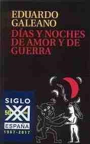 DíAS Y NOCHES DE AMOR Y DE GUERRA | 9788432317750 | GALEANO, EDUARDO H.