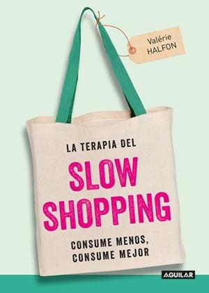 LA TERAPIA DEL SLOW SHOPPING | 9788403515949 | VALéRIE HALFON