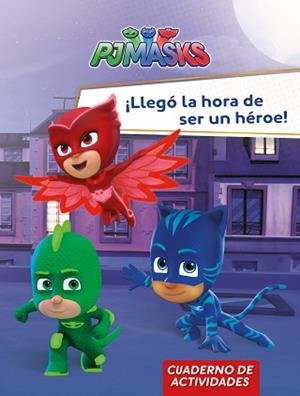 ¡LLEGó LA HORA DE SER UN HéROE! (PJ MASKS. ACTIVIDADES) | 9788448849559 | VARIOS AUTORES