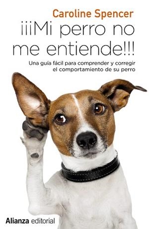 ¡¡¡MI PERRO NO ME ENTIENDE!!! | 9788491049692 | SPENCER, CAROLINE