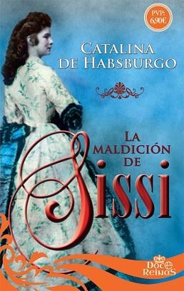 LA MALDICIóN DE SISSI | 9788491641650 | DE HABSBURGO, CATALINA