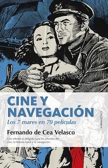 CINE Y NAVEGACIóN. LOS SIETE MARES EN SETENTA PELíCULAS | 9788416750498 | DE CEA VELASCO, FERNANDO