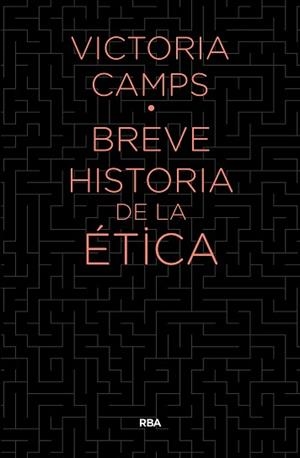 BREVE HISTORIA DE LA ETICA | 9788490567890 | CAMPS CERVERA, VICTORIA