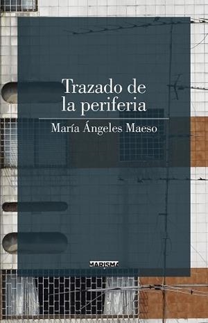 TRAZADO DE LA PERIFERIA | 9788417318048 | MAESO, MARÍA ÁNGELES
