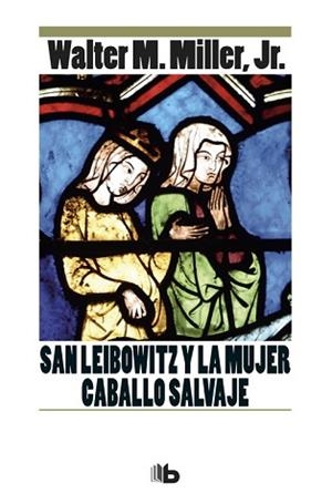 SAN LEIBOWITZ Y LA MUJER CABALLO SALVAJE | 9788490704479 | WALTER M. MILLER, JR.