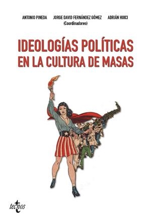 IDEOLOGíAS POLíTICAS EN LA CULTURA DE MASAS | 9788430973583 | PINEDA, ANTONIO/FERNáNDEZ GóMEZ, JORGE DAVID/HUICI, ADRIáN/JIMéNEZ VAREA, JESúS/EXPóSITO BAREA, MILA