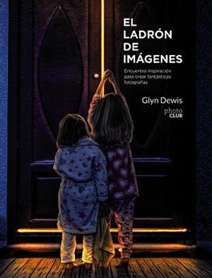 EL LADRóN DE IMáGENES | 9788441539891 | DEWIS, GLYN
