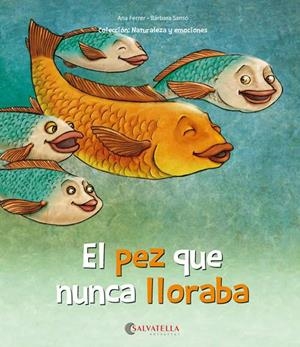 EL PEZ QUE NUNCA LLORABA | 9788417091484 | FERRER CLAVERIA, ANNA/SANSó GENOVART, BàRBARA