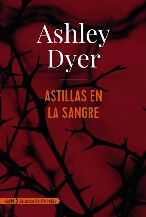 ASTILLAS EN LA SANGRE (ADN) | 9788491810834 | DYER, ASHLEY
