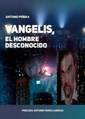 VANGELIS. EL HOMBRE DESCONOCIDO | 9788494785511 | PIñERA GARCíA, ANTONIO PIñERA GARCíA