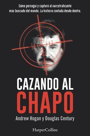 CAZANDO AL CHAPO | 9788491391685 | HOGAN, ANDREW/DOUGLAS, CENTURY