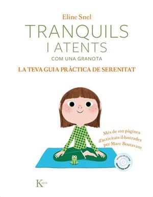 TRANQUILS I ATENTS COM UNA GRANOTA. LA TEVA GUIA PRÀCTICA DE SERENITAT | 9788499886428 | SNEL, ELINE
