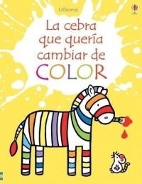 LA CEBRA QUE QUERIA CAMBIAR DE COLOR | 9781474946766