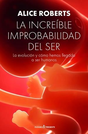 INCREIBLE IMPROBABILIDAD DEL SER,LA | 9788494769467 | ROBERTS, ALICE