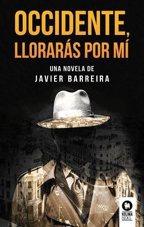 OCCIDENTE, LLORARÁS POR MÍ | 9788416994762 | BARREIRA, JAVIER