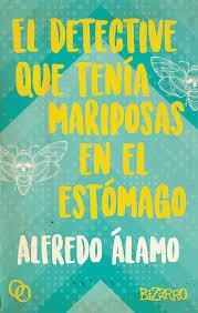EL DETECTIVE QUE TENÍA MARIPOSAS EN EL ESTÓMAGO | 9788494756542 | ÁLAMO MARZO, ALFREDO