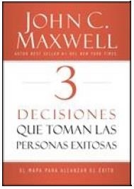 3 DECISIONES QUE TOMAN PERSONAS EXITOSAS | 9780718082093