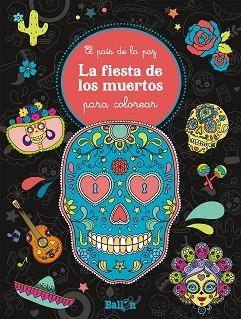 LA FIESTA DE LOS MUERTOS PARA COLOREAR | 9789403205908 | BALLON