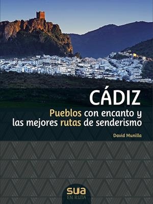 CADIZ. PUEBLOS CON ENCANTO Y MEJORES RUTAS SENDERI | 9788482166711